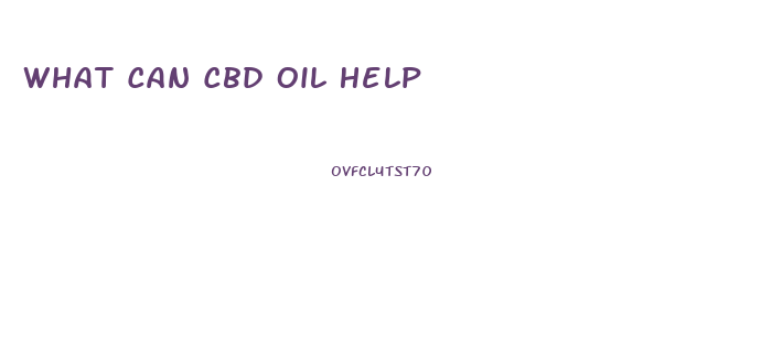 What Can Cbd Oil Help