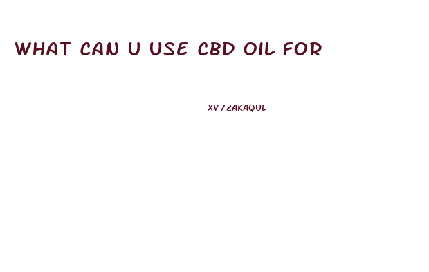 What Can U Use Cbd Oil For