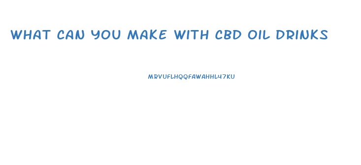 What Can You Make With Cbd Oil Drinks