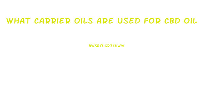 What Carrier Oils Are Used For Cbd Oil