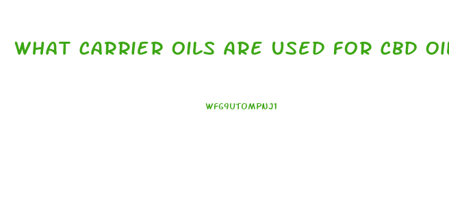 What Carrier Oils Are Used For Cbd Oil