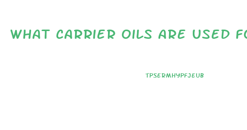 What Carrier Oils Are Used For Cbd Oil