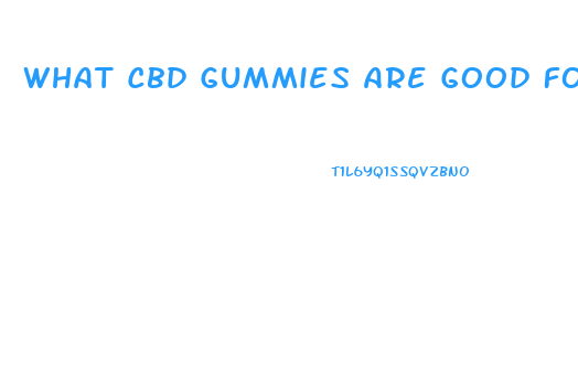What Cbd Gummies Are Good For Diabetes