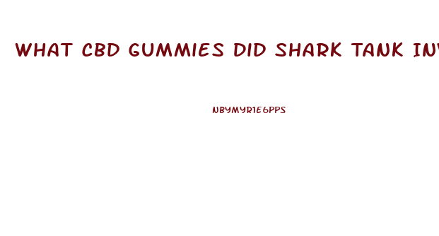 What Cbd Gummies Did Shark Tank Invest In