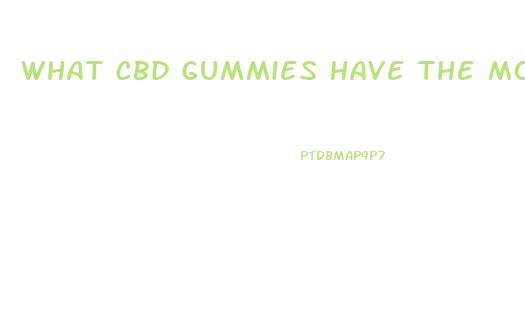What Cbd Gummies Have The Most Thc