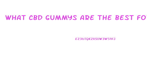 What Cbd Gummys Are The Best For Anxi