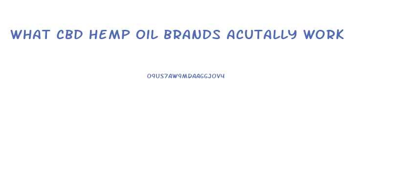 What Cbd Hemp Oil Brands Acutally Work