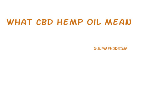 What Cbd Hemp Oil Mean