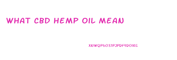 What Cbd Hemp Oil Mean