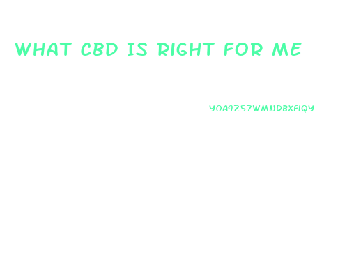 What Cbd Is Right For Me