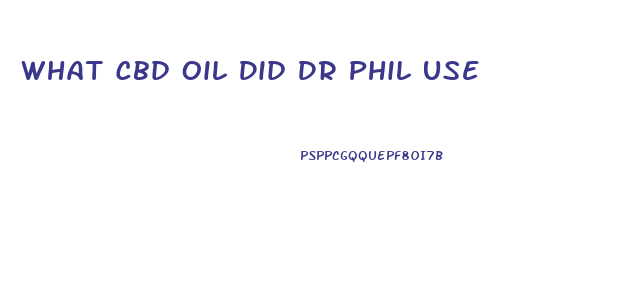 What Cbd Oil Did Dr Phil Use