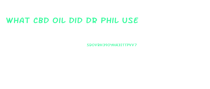 What Cbd Oil Did Dr Phil Use