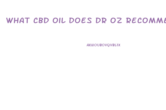 What Cbd Oil Does Dr Oz Recommend
