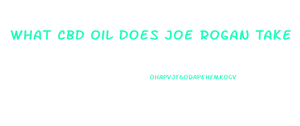 What Cbd Oil Does Joe Rogan Take
