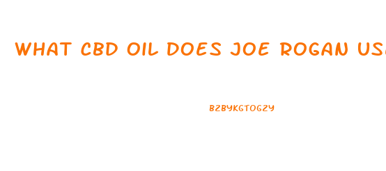 What Cbd Oil Does Joe Rogan Use