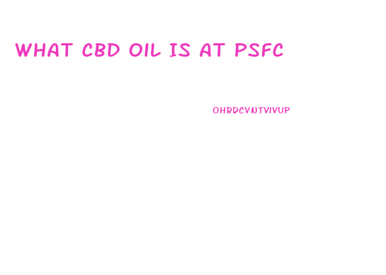 What Cbd Oil Is At Psfc