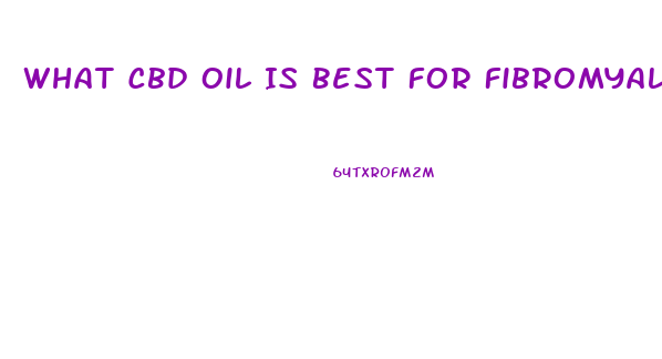 What Cbd Oil Is Best For Fibromyalgia