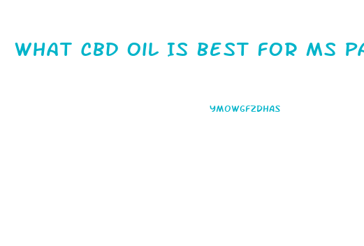 What Cbd Oil Is Best For Ms Patients