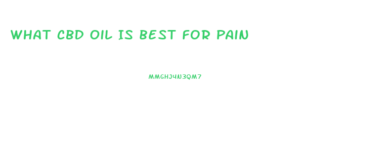 What Cbd Oil Is Best For Pain