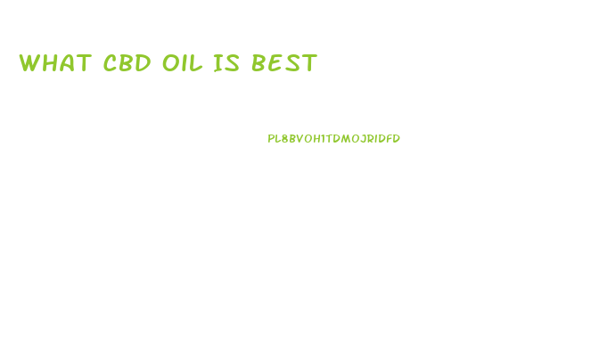 What Cbd Oil Is Best