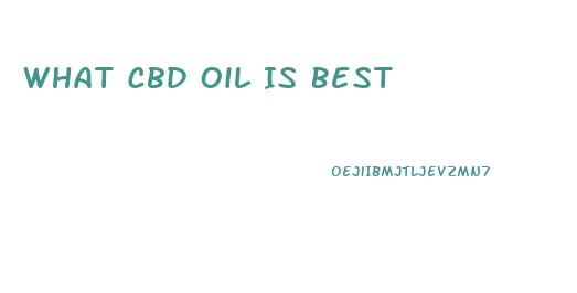 What Cbd Oil Is Best