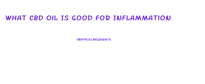 What Cbd Oil Is Good For Inflammation