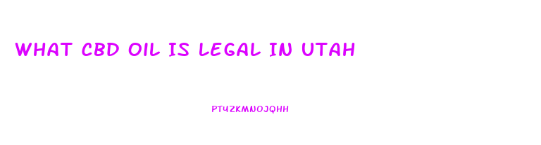 What Cbd Oil Is Legal In Utah