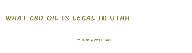 What Cbd Oil Is Legal In Utah