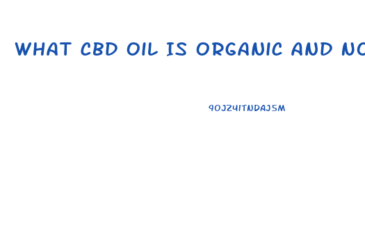 What Cbd Oil Is Organic And Non Gmo