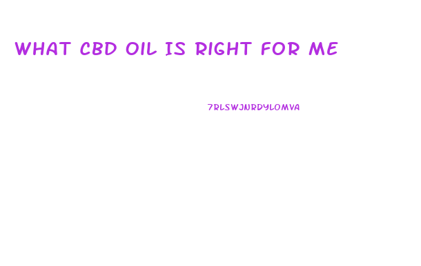 What Cbd Oil Is Right For Me