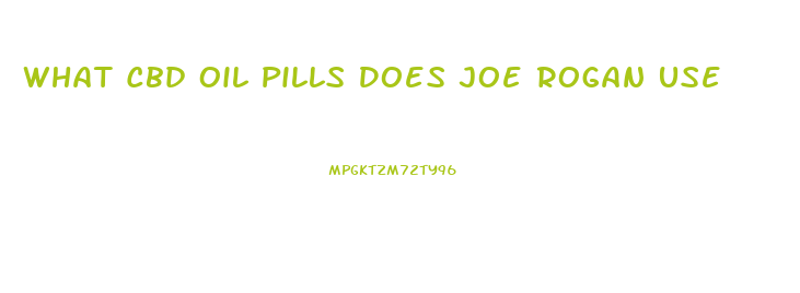 What Cbd Oil Pills Does Joe Rogan Use