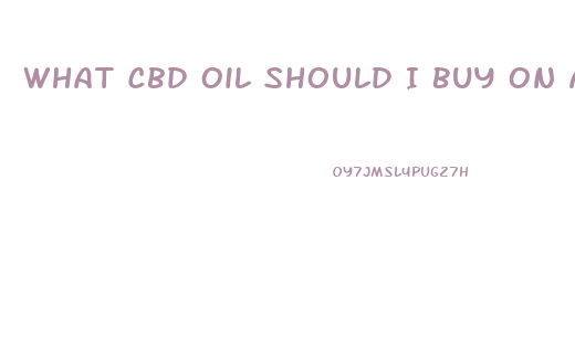 What Cbd Oil Should I Buy On Amazon