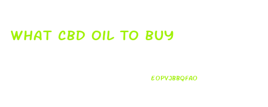 What Cbd Oil To Buy