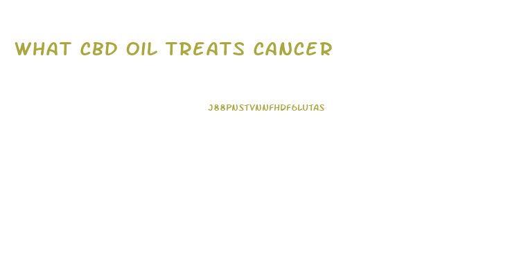 What Cbd Oil Treats Cancer