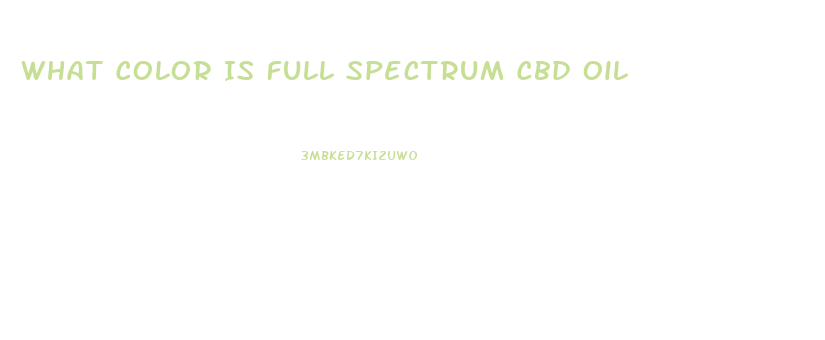 What Color Is Full Spectrum Cbd Oil
