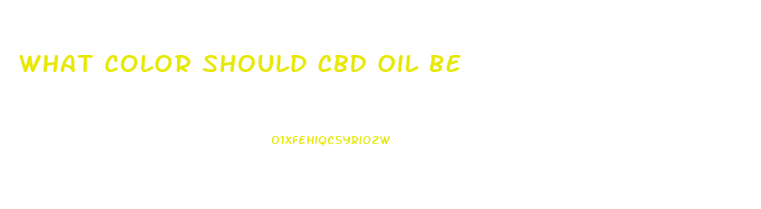 What Color Should Cbd Oil Be