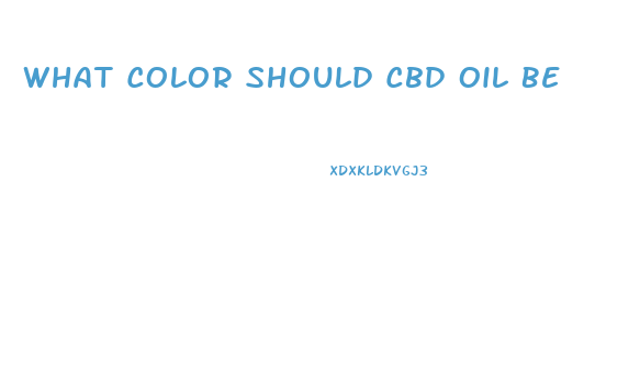 What Color Should Cbd Oil Be