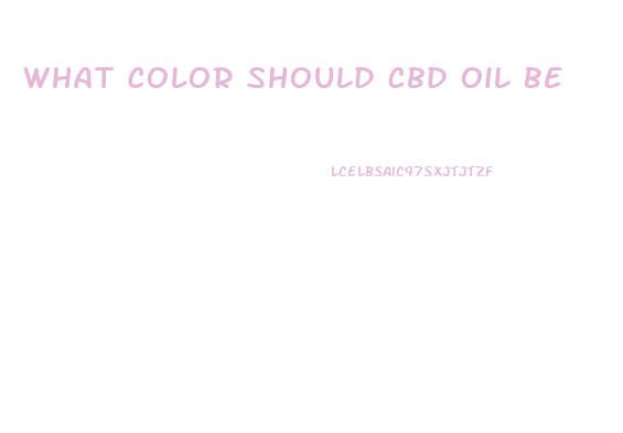 What Color Should Cbd Oil Be