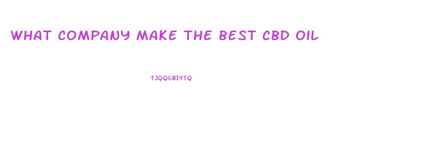 What Company Make The Best Cbd Oil