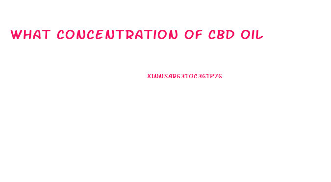 What Concentration Of Cbd Oil