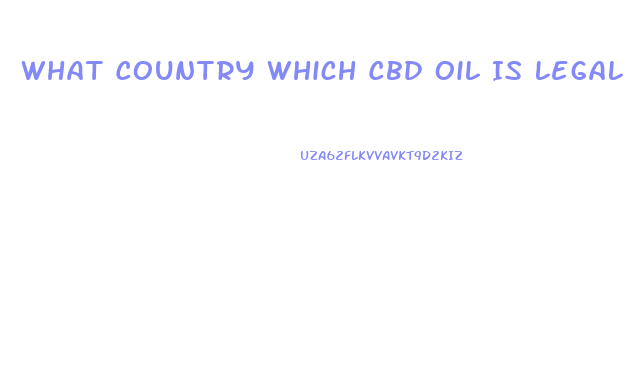 What Country Which Cbd Oil Is Legal