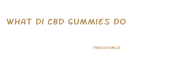 What Di Cbd Gummies Do