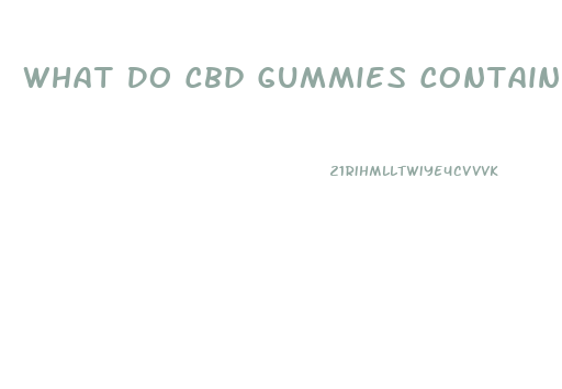 What Do Cbd Gummies Contain