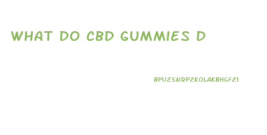 What Do Cbd Gummies D