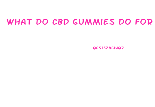 What Do Cbd Gummies Do For Anxiety