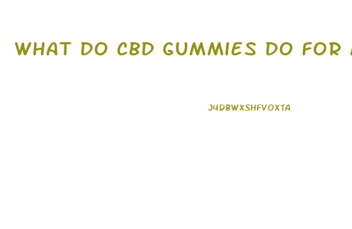 What Do Cbd Gummies Do For Males