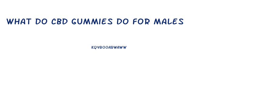 What Do Cbd Gummies Do For Males