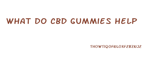 What Do Cbd Gummies Help