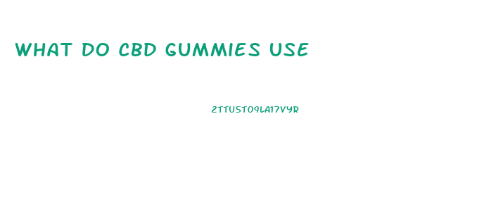 What Do Cbd Gummies Use