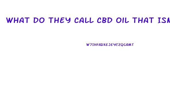 What Do They Call Cbd Oil That Isnot Full Spectrum